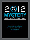2012 Mystery Writer's Market (eBook): Where and How to Submit Your Novels and Short Stories for Publication